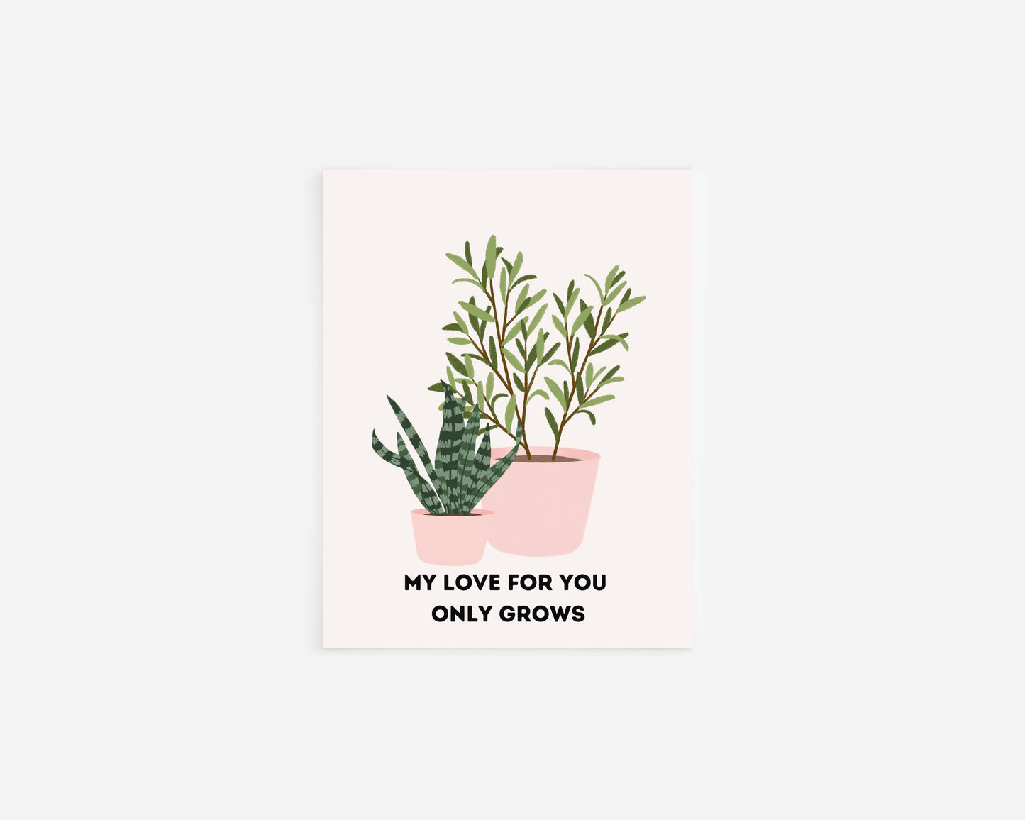 My Love For You Only Grows | Plant Pun Greeting Card