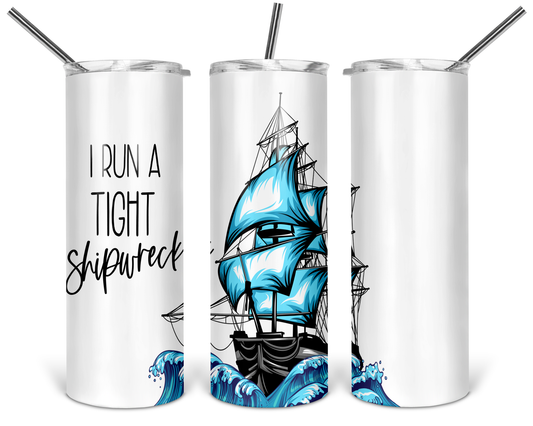 I Run a Tight Shipwreck Skinny Tumbler